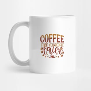 Coffee First You People Later Mug